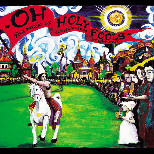 Bright Eyes / Son, Ambulance – Oh Holy Fools